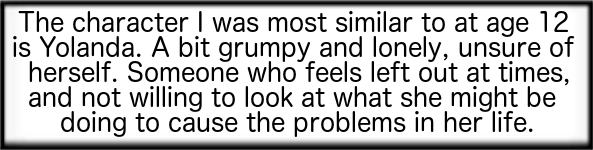 "The character I was most similar to at age 12 is Yolanda."